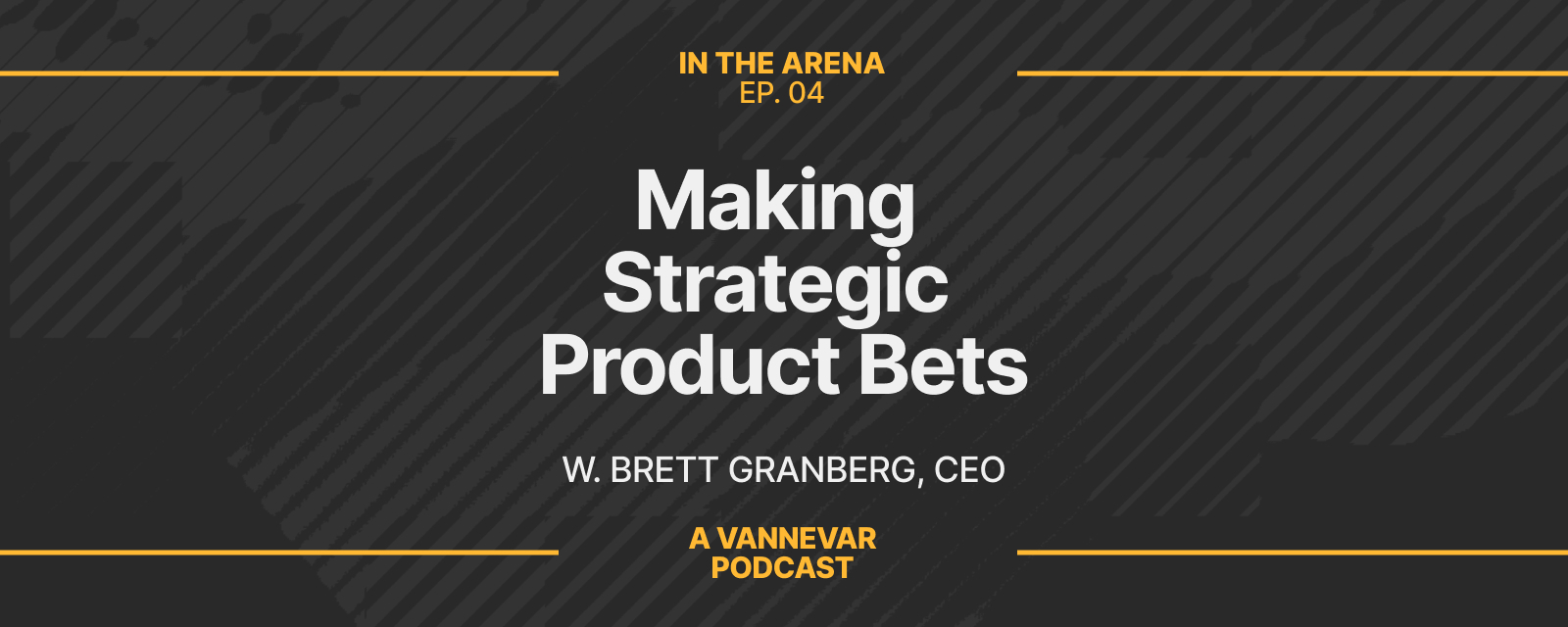 EP. 04: How to Make Strategic Product Bets | 